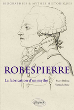 Marc Belissa et Yannick Bosc, Robespierre. La fabrication d'un mythe