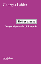 Robespierre. Une Politique de la philosophie. La fabrique